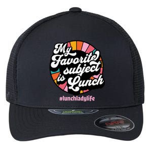 My Favorite Subject Is Lunch Funny Lunch Lady Cute Gift Flexfit Unipanel Trucker Cap