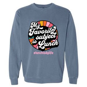 My Favorite Subject Is Lunch Funny Lunch Lady Cute Gift Garment-Dyed Sweatshirt