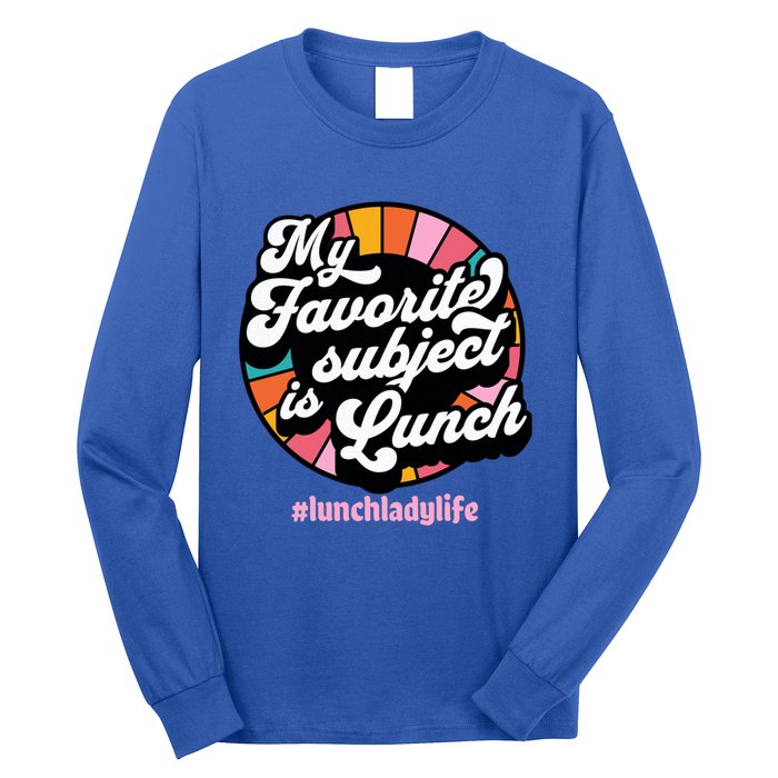 My Favorite Subject Is Lunch Funny Lunch Lady Cute Gift Long Sleeve Shirt