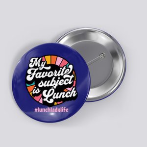 My Favorite Subject Is Lunch Funny Lunch Lady Cute Gift Button