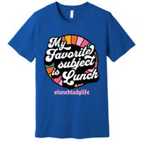 My Favorite Subject Is Lunch Funny Lunch Lady Cute Gift Premium T-Shirt