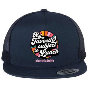 My Favorite Subject Is Lunch Funny Lunch Lady Cute Gift Flat Bill Trucker Hat