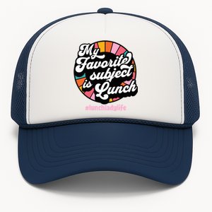 My Favorite Subject Is Lunch Funny Lunch Lady Cute Gift Trucker Hat