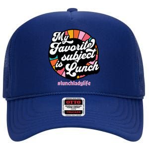 My Favorite Subject Is Lunch Funny Lunch Lady Cute Gift High Crown Mesh Back Trucker Hat