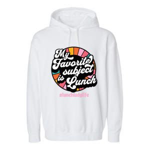 My Favorite Subject Is Lunch Funny Lunch Lady Cute Gift Garment-Dyed Fleece Hoodie