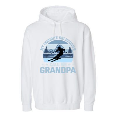 My Favorite Ski Buddies Call Me Grandpa Skiing Grandfather Funny Gift Garment-Dyed Fleece Hoodie