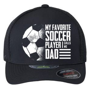 My Favorite Soccer Player Calls Me Dad Funny Soccer Great Gift Flexfit Unipanel Trucker Cap