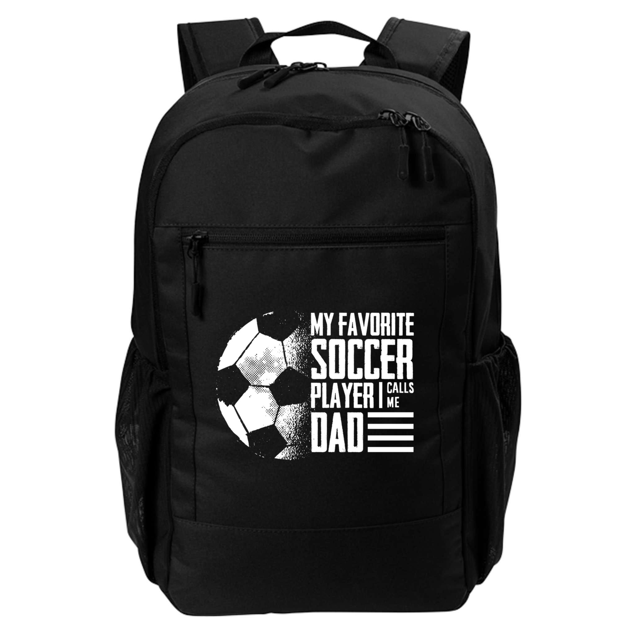 My Favorite Soccer Player Calls Me Dad Funny Soccer Great Gift Backpack