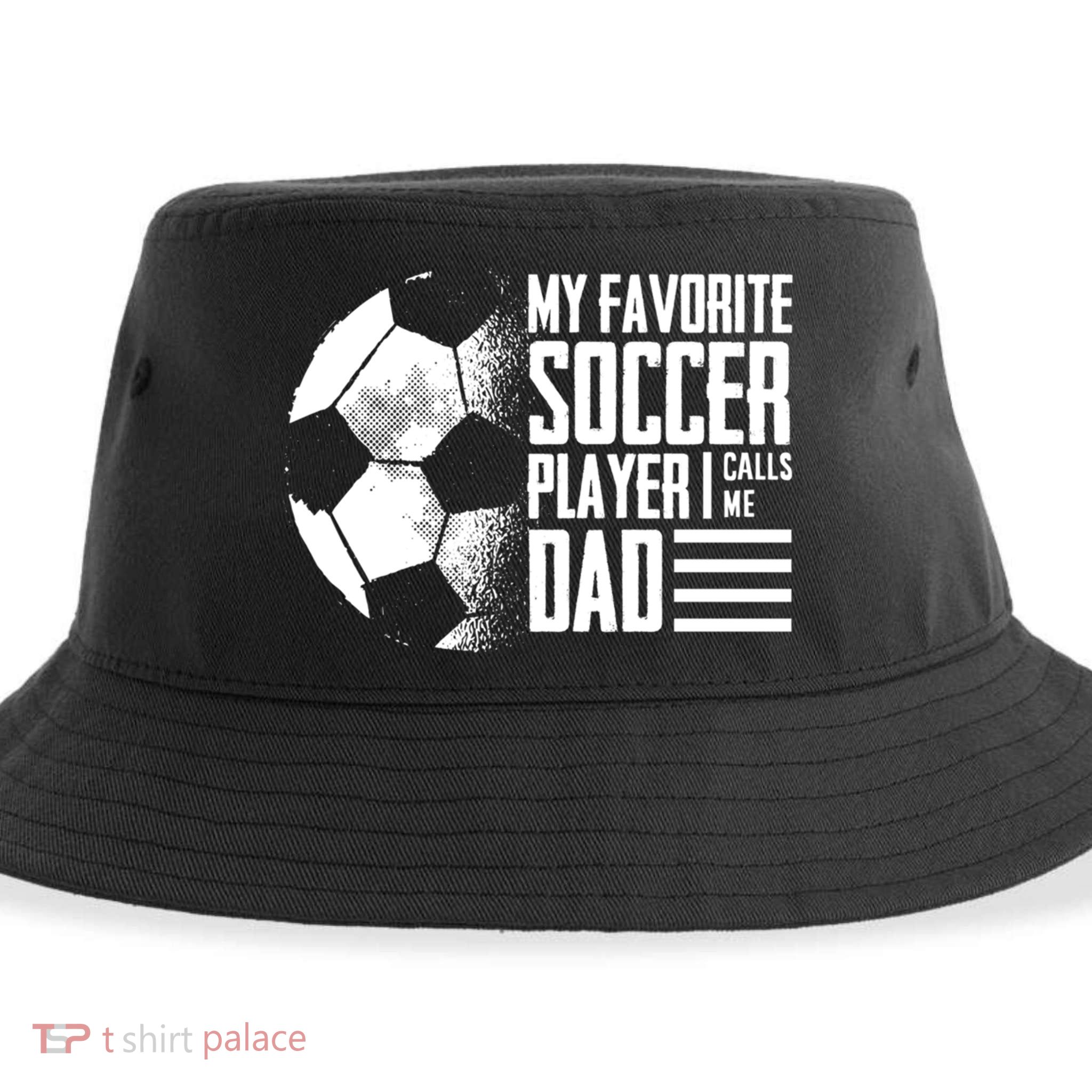 My Favorite Soccer Player Calls Me Dad Funny Soccer Great Gift Sustainable Bucket Hat