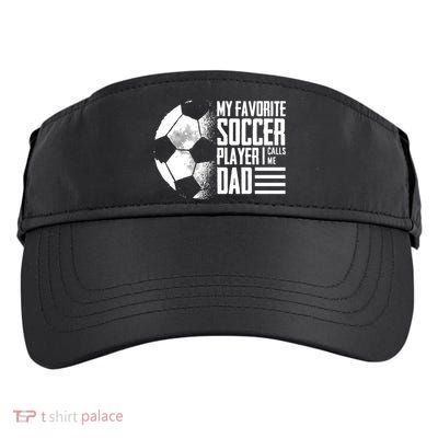 My Favorite Soccer Player Calls Me Dad Funny Soccer Great Gift Adult Drive Performance Visor
