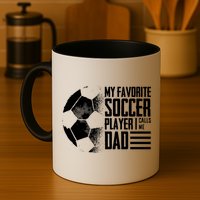 My Favorite Soccer Player Calls Me Dad Funny Soccer Great Gift Mug