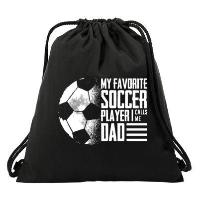 My Favorite Soccer Player Calls Me Dad Funny Soccer Great Gift Drawstring Bag