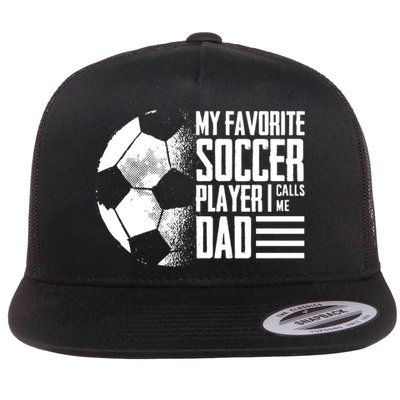 My Favorite Soccer Player Calls Me Dad Funny Soccer Great Gift Flatbill Hat