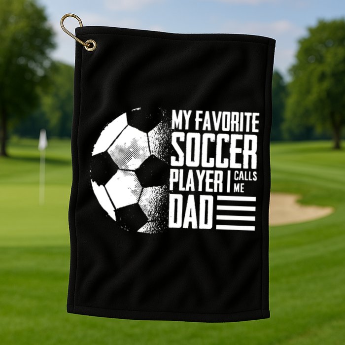My Favorite Soccer Player Calls Me Dad Funny Soccer Great Gift Golf Towel