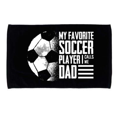 My Favorite Soccer Player Calls Me Dad Funny Soccer Great Gift Microfiber Hand Towel