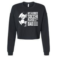 My Favorite Soccer Player Calls Me Dad Funny Soccer Great Gift Cropped Pullover Crew