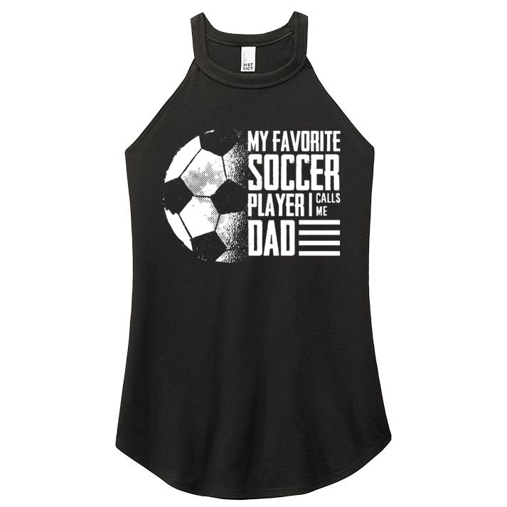 My Favorite Soccer Player Calls Me Dad Funny Soccer Great Gift Women's Perfect Tri Rocker Tank