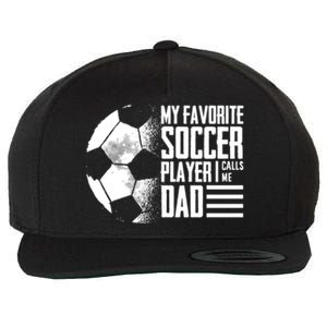 My Favorite Soccer Player Calls Me Dad Funny Soccer Great Gift Wool Snapback Cap