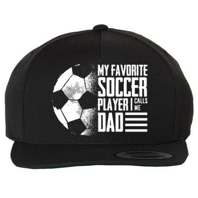 My Favorite Soccer Player Calls Me Dad Funny Soccer Great Gift Wool Snapback Cap