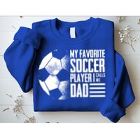 My Favorite Soccer Player Calls Me Dad Funny Soccer Great Gift Sweatshirt