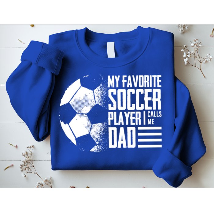 My Favorite Soccer Player Calls Me Dad Funny Soccer Great Gift Sweatshirt