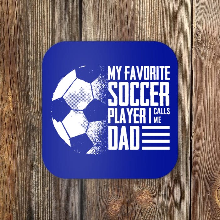 My Favorite Soccer Player Calls Me Dad Funny Soccer Great Gift Coaster