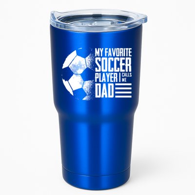 My Favorite Soccer Player Calls Me Dad Funny Soccer Great Gift Tumbler