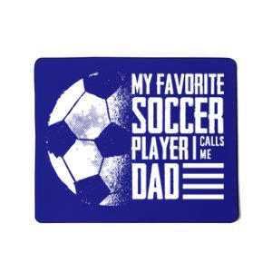 My Favorite Soccer Player Calls Me Dad Funny Soccer Great Gift Mousepad