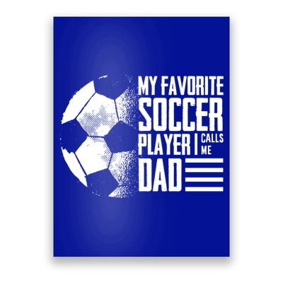 My Favorite Soccer Player Calls Me Dad Funny Soccer Great Gift Poster