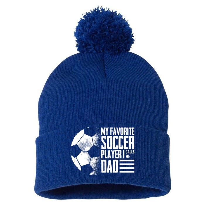 My Favorite Soccer Player Calls Me Dad Funny Soccer Great Gift Pom Pom 12in Knit Beanie