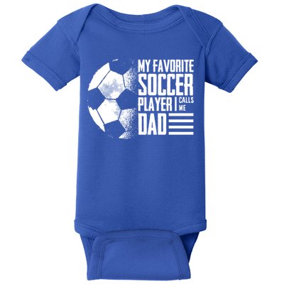 My Favorite Soccer Player Calls Me Dad Funny Soccer Great Gift Baby Bodysuit