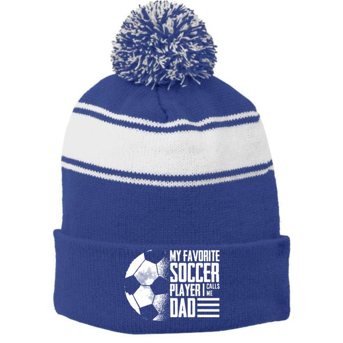 My Favorite Soccer Player Calls Me Dad Funny Soccer Great Gift Stripe Pom Pom Beanie