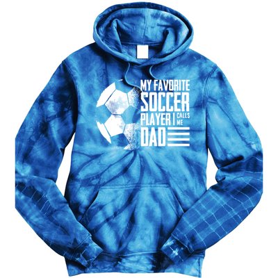 My Favorite Soccer Player Calls Me Dad Funny Soccer Great Gift Tie Dye Hoodie