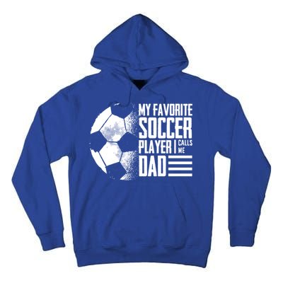 My Favorite Soccer Player Calls Me Dad Funny Soccer Great Gift Tall Hoodie