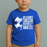 My Favorite Soccer Player Calls Me Dad Funny Soccer Great Gift Toddler T-Shirt