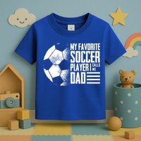 My Favorite Soccer Player Calls Me Dad Funny Soccer Great Gift Toddler T-Shirt