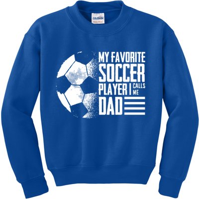 My Favorite Soccer Player Calls Me Dad Funny Soccer Great Gift Kids Sweatshirt
