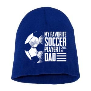 My Favorite Soccer Player Calls Me Dad Funny Soccer Great Gift Short Acrylic Beanie