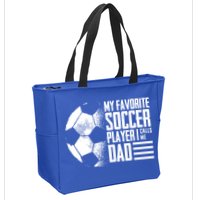 My Favorite Soccer Player Calls Me Dad Funny Soccer Great Gift Zip Tote Bag