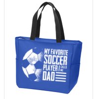 My Favorite Soccer Player Calls Me Dad Funny Soccer Great Gift Zip Tote Bag