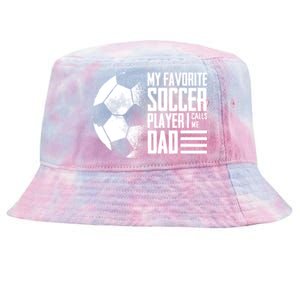 My Favorite Soccer Player Calls Me Dad Funny Soccer Great Gift Tie-Dyed Bucket Hat