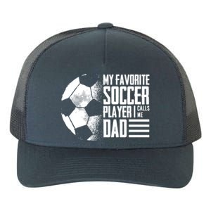 My Favorite Soccer Player Calls Me Dad Funny Soccer Great Gift Yupoong Adult 5-Panel Trucker Hat