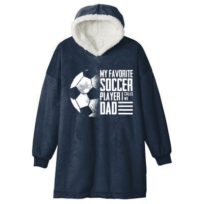 My Favorite Soccer Player Calls Me Dad Funny Soccer Great Gift Hooded Wearable Blanket