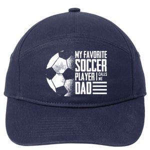 My Favorite Soccer Player Calls Me Dad Funny Soccer Great Gift 7-Panel Snapback Hat