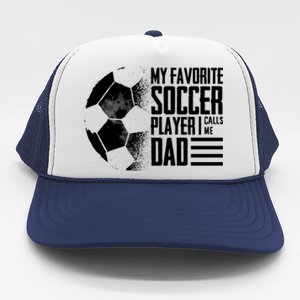 My Favorite Soccer Player Calls Me Dad Funny Soccer Great Gift Trucker Hat