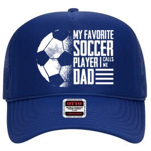 My Favorite Soccer Player Calls Me Dad Funny Soccer Great Gift High Crown Mesh Back Trucker Hat