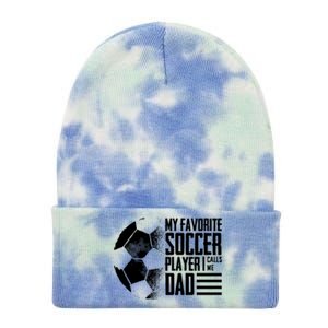 My Favorite Soccer Player Calls Me Dad Funny Soccer Great Gift Tie Dye 12in Knit Beanie