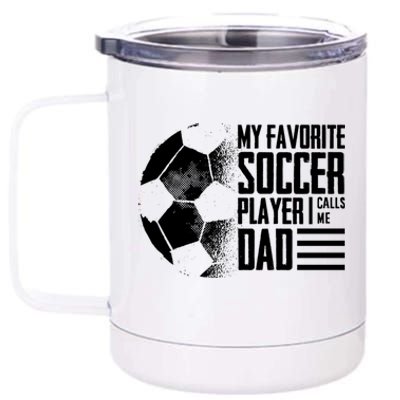 My Favorite Soccer Player Calls Me Dad Funny Soccer Great Gift 12 oz Stainless Steel Tumbler Cup