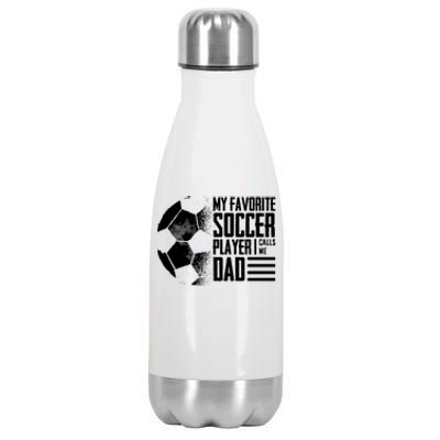 My Favorite Soccer Player Calls Me Dad Funny Soccer Great Gift Stainless Steel Insulated Water Bottle