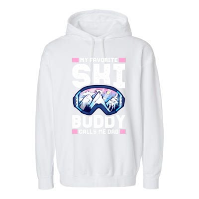 My Favorite Ski Buddy Calls Me Dad Great Gift Garment-Dyed Fleece Hoodie